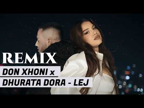 DON XHONI x DHURATA DORA - LEJ - REMIX 2024 ORG