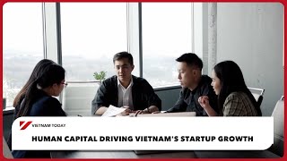 Human capital driving Vietnam's startup growth | Vietnam Today