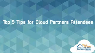 5 Tips for Cloud Partners Attendees