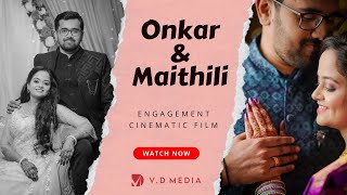 Onkar & Maithili | Engagement Cinematic Movie | V D Media