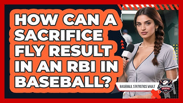 How Can A Sacrifice Fly Result In An RBI In Baseball? - Baseball Statistics Vault