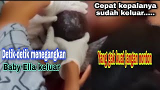 Detik-detik baby Ella keluar -  kepalanya kelihatan