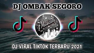 Lagu DJ Ombak Segoro | DJ Viral Tiktok Terbaru 2021