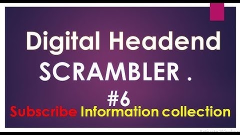 Digital headend Scrambler explain by information collection.