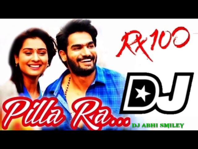 Pilla Ra Remix Dj Song // 2020 Latest Telugu Dj Song's // Rx 100 Movie dj Song's // Pilla ra Dj Song class=