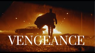 Vengeance - The Batman Edit