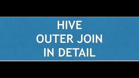 Hive Tutorial - 6 : Hive Outer Join | LEFT | RIGHT | FULL Outer Join queries