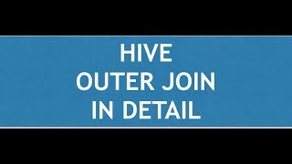 Hive Tutorial - 6 : Hive Outer Join | LEFT | RIGHT | FULL Outer Join queries