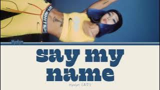 Hyolyn (효린) | SAY MY NAME {Color Coded Lyrics / 가사 | Rom | 한글 | Eng}