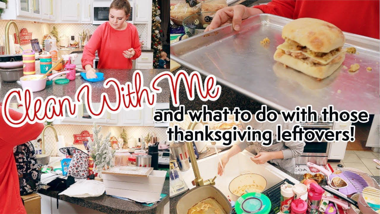 Left Over Clean After Thanksgiving Clean With Me | Left Over Sandwich Recipe | What To ...