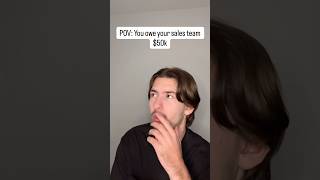 POV: You owe your sales team $50k