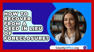 How To Recover From A Deed In Lieu Of Foreclosure? - CountyOffice.org