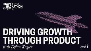 Starknet Hackathon - Re{ignite}: Driving Growth Through Product