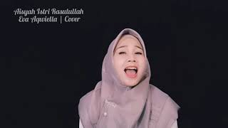 AISYAH ISTRI RASULLAH (SYAKIR DAULAY) - COVER BY EVA AQWIELLA