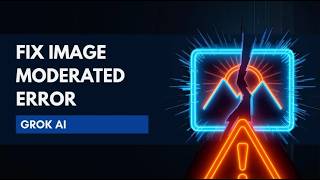 How to Fix Image is Moderated Error on Grok Ai (2026)