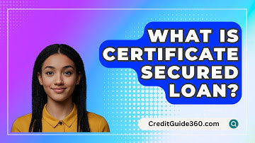 What Is Certificate Secured Loan? - CreditGuide360.com