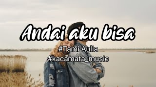 Andai aku bisa ( Chrisye ) lirik cover by Tami Aulia