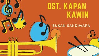 Ost kapan kawin ( bukan sandiwara )