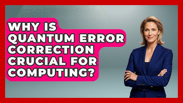 Why Is Quantum Error Correction Crucial For Computing? - Quantum Tech Explained