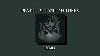 Death - Melanie Martinez (but she resurrected cuz of this remix)