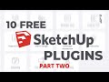 10 FREE Plugins You Must Download | Better Sketchup Modeling | Part Two