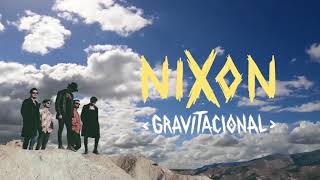 Video thumbnail of "NIXON - Gravitacional (solo Audio)"