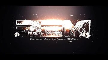 Expression Crew- Marionette (REMIX)