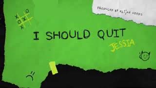 Jessia - I Should Quit Song