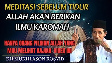 Meditasi sebelum tidur..!! Allah akan berikan ilmu karomah 💥KH mukhlason Rosyid #tauhid #hakikat 