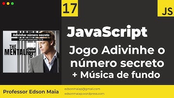 Curso de JS Aula 17 Aplicações com JavaScript Jogo de Adivinhação de Número Secreto Mentalista