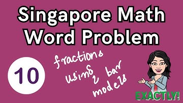 Singapore Math Word Problem - 10 | Fractions 