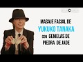 MASAJE FACIAL CON GEMAS DE JADE DE YUKUKO TANAKA