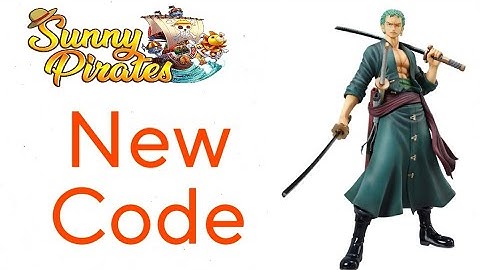 Code Sunny pirates Going Merry 15/12/2021. Code KBHT eng Nóng hổi.