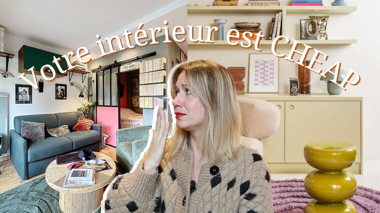Pourquoi votre intérieur est CHEAP