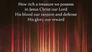 How Rich a Treasure We Possess (Matt Boswell)