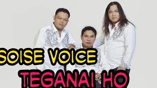 Teganai ho SOISE VOICE  Feat ERICK'S SIHOTANG ( Music)