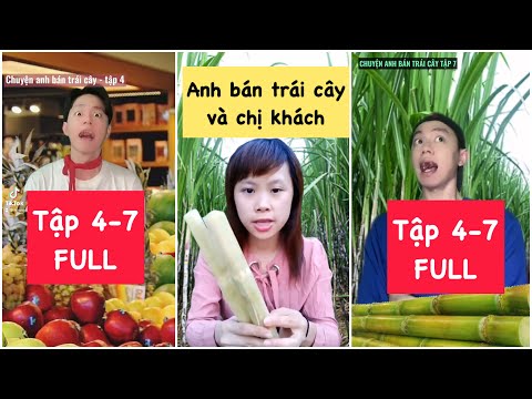 Video FULL TẬP 4-7: Anh bán trái cây và chị khách ham ăn |... - youtube