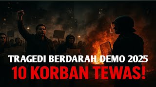 10 Nyawa Melayang: Tragedi Berdarah Demontrasi 2025 #demo #dpr #viral #trending #beritaviral