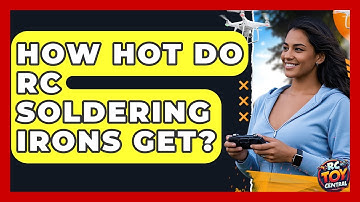How Hot Do RC Soldering Irons Get? - RC Toy Central