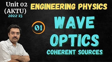 01_WAVE OPTICS __ What are coherent sources, Interference of light  Engineering Physics and others.