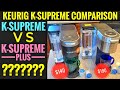 Keurig K Supreme VS K Supreme PLUS Coffee Maker K Cup Pod Brewer WHICH ONE IS BETTER ?????