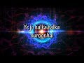 Ye Jo Halka Halka Suroor Parthiv Gohil Whatsapp Status Video Download Free