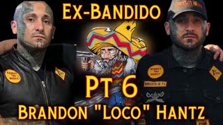 Pt 6 Ex-Bandido MC Brandon "Loco" Hantz talks Life Inside a 1% Outlaw Motorcycle Club