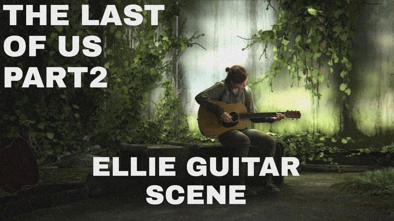 The Last Of Us PART2 -Ellie Williams Guitar Scene Pack