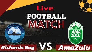 Richards Bay Vs AmaZulu South Africa premier League Football Live 2024| score Update