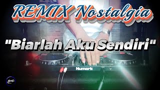 BIARLAH AKU SENDIRI - Loela Drakel - Remix Nostalgia_Tembang Kenangan_Slow Remix_Lagu Nostalgia