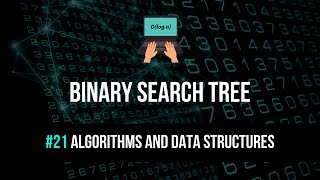 Binary Search Tree Explained - Algorithms & Data Structures #21