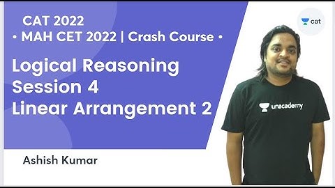 MAH CET 2022 | Crash Course | Logical Reasoning - Linear Arrangement 2 | Unacademy CAT