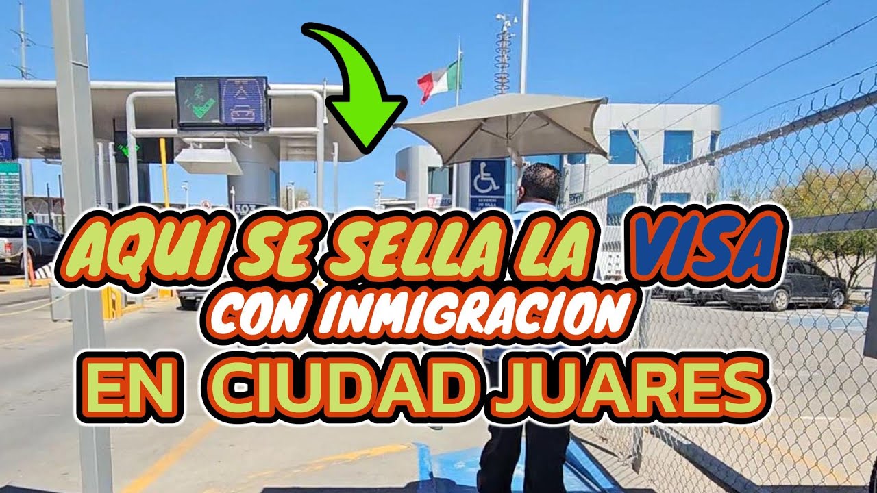 Aqui Se Sella LA VISA Con Inmigracion En Ciudad Juarez