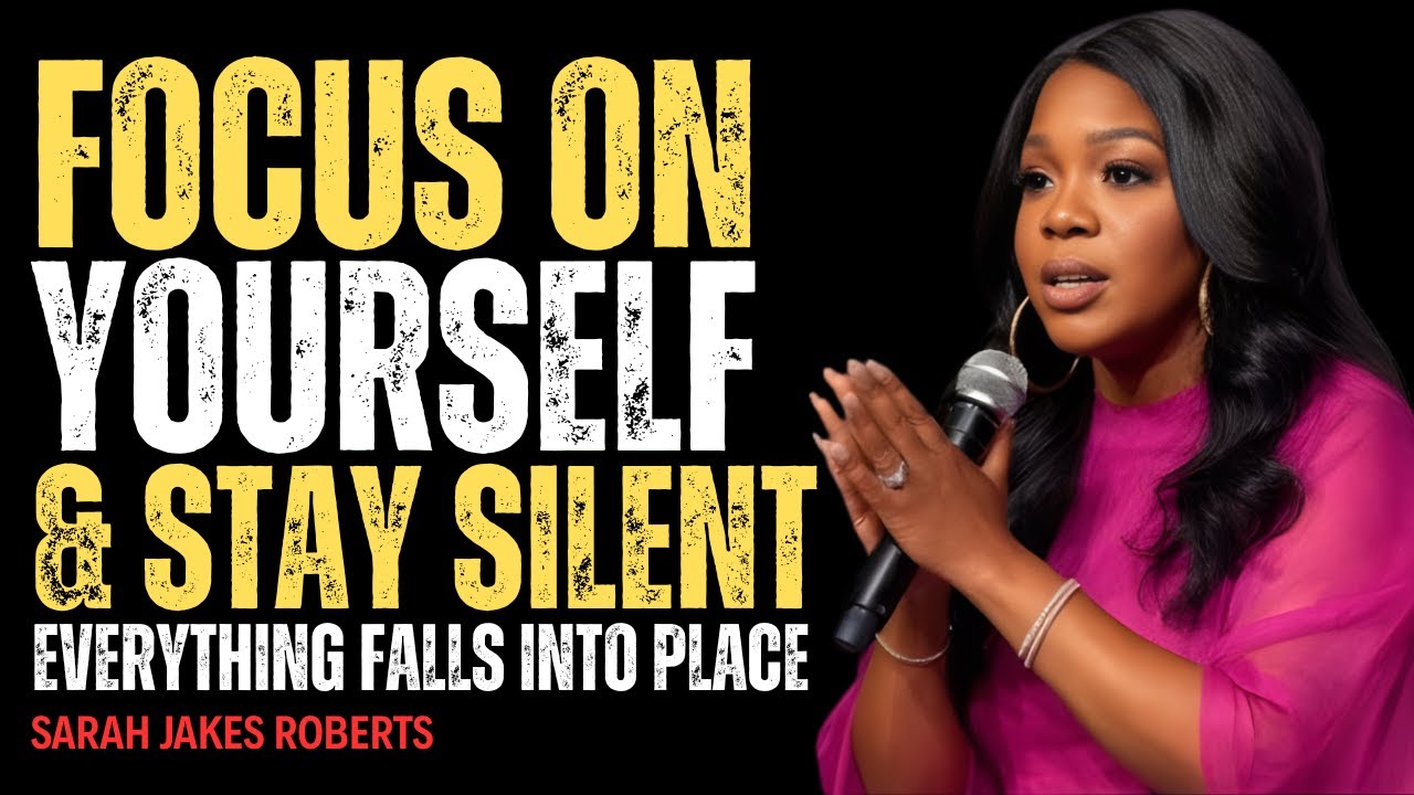 God Said: Focus on Yourself and Stay Silent — Everything Will Fall Into Place | Sarah Jakes Roberts
